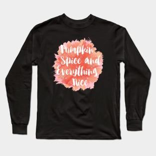 Pumpkin Spice and Everything Nice Long Sleeve T-Shirt